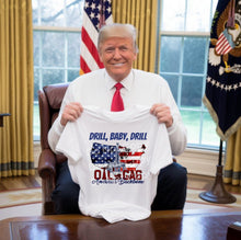 Load image into Gallery viewer, Drill Baby Drill - Oil &amp; Gas - Design 2 - Trump - Unisex Tee