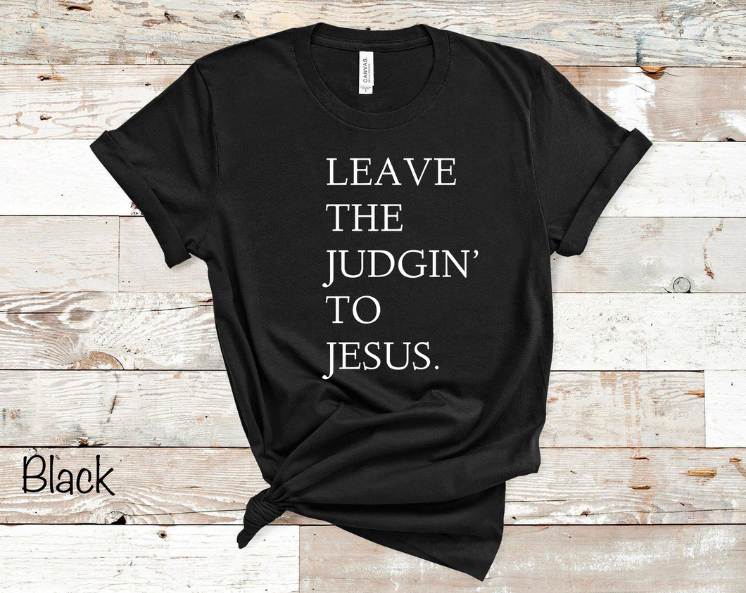 Leave The Judgin' To Jesus - White Ink