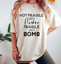 Load image into Gallery viewer, Not Fragile Like A Flower