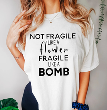 Load image into Gallery viewer, Not Fragile Like A Flower