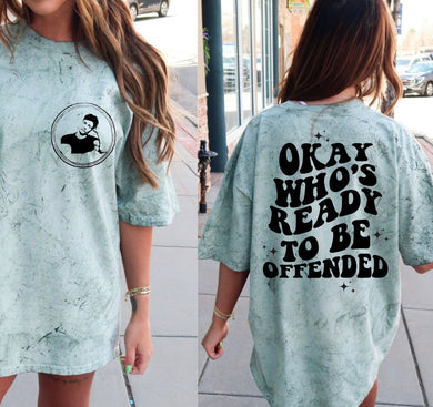 Matt R - Circle (On Left Chest) - Okay Who's Ready To Be Offended - Design 2 (On Back)