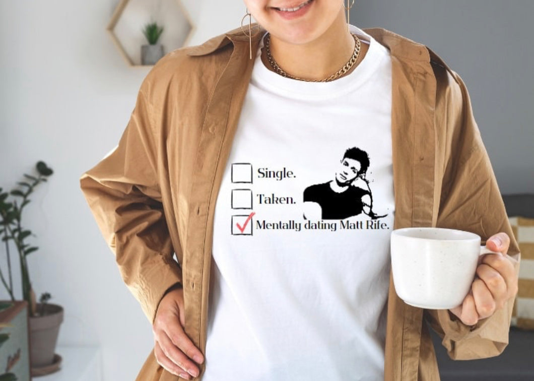 Single. Taken. Mentally Dating Matt R.