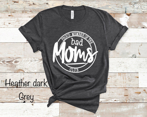 Proud Member Of The Bad Moms Club - White Ink