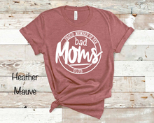 Load image into Gallery viewer, Proud Member Of The Bad Moms Club - White Ink