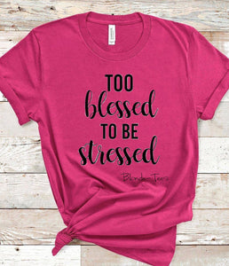Too Blessed To Be Stressed - Black Ink