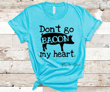 Load image into Gallery viewer, Don’t Go Bacon My Heart - Black Ink