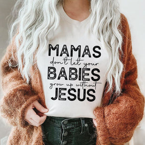 Mamas Don't Let Your Babies Grow Up Without Jesus - Black Ink