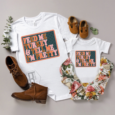 Mommy & Me - Feed Me Turkey & Tell Me I'm Pretty