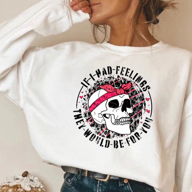 If I Had Feelings They Would Be For You - Valentine Skull