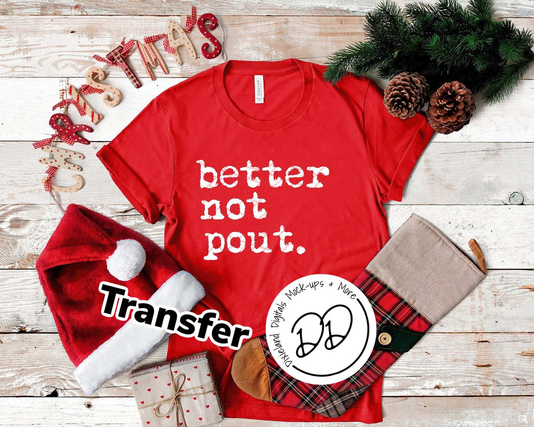 Better Not Pout - White Ink - Screen Print Transfer - DIY - Graphic Tee