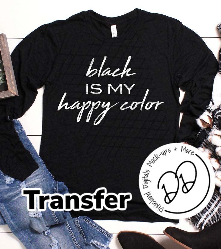 Black Is My Happy Color - White Ink - Screen Print Transfer - DIY - Graphic Tee