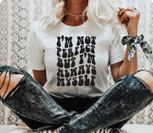 Load image into Gallery viewer, I&#39;m Not Perfect But I&#39;m Always Myself - Black Ink