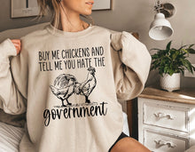 Load image into Gallery viewer, Buy Me Chickens &amp; Tell Me You Hate The Government - Black Ink