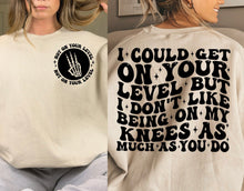 Load image into Gallery viewer, Not On Your Level (On Left Chest) - I Could Get On Your Level (On Back)