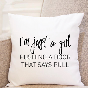 I'm Just A Girl Pushing A Door That Says Pull - Pillow
