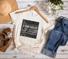 Load image into Gallery viewer, I'm So Damn Fabulous - Distressed