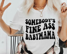 Load image into Gallery viewer, Somebody&#39;s Fine A$$ Baby Mama
