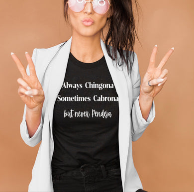 Always Chingona Sometimes Cabrona But Never Pendeja - Black Tee