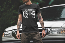 Load image into Gallery viewer, I&#39;d Rather Be Fishing