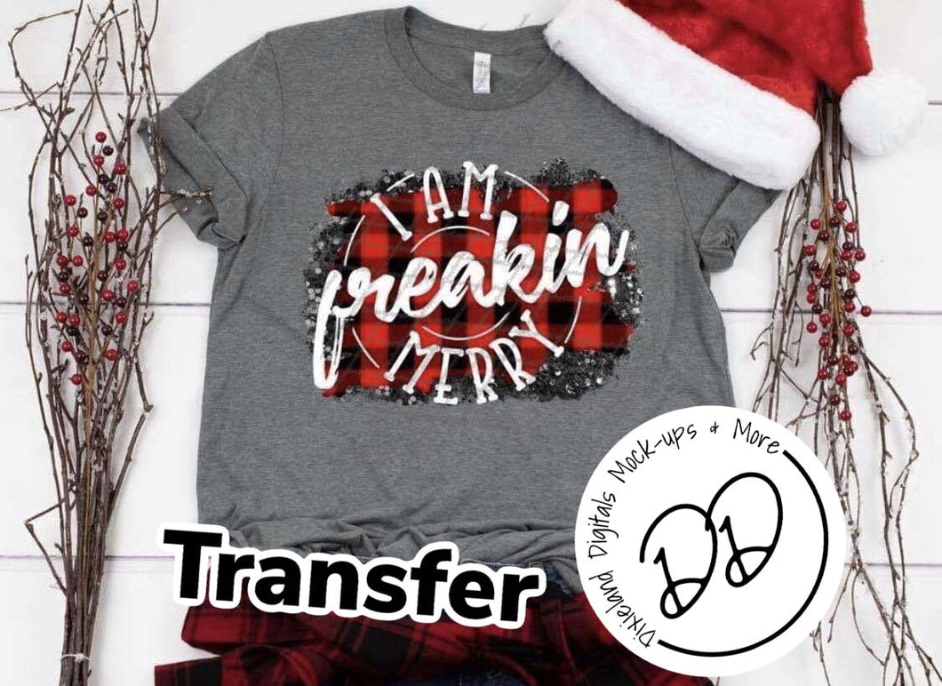 I Am Freakin' Merry - Full Color Ink - Screen Print Transfer - Sublimation Transfer - DIY - Graphic Tee