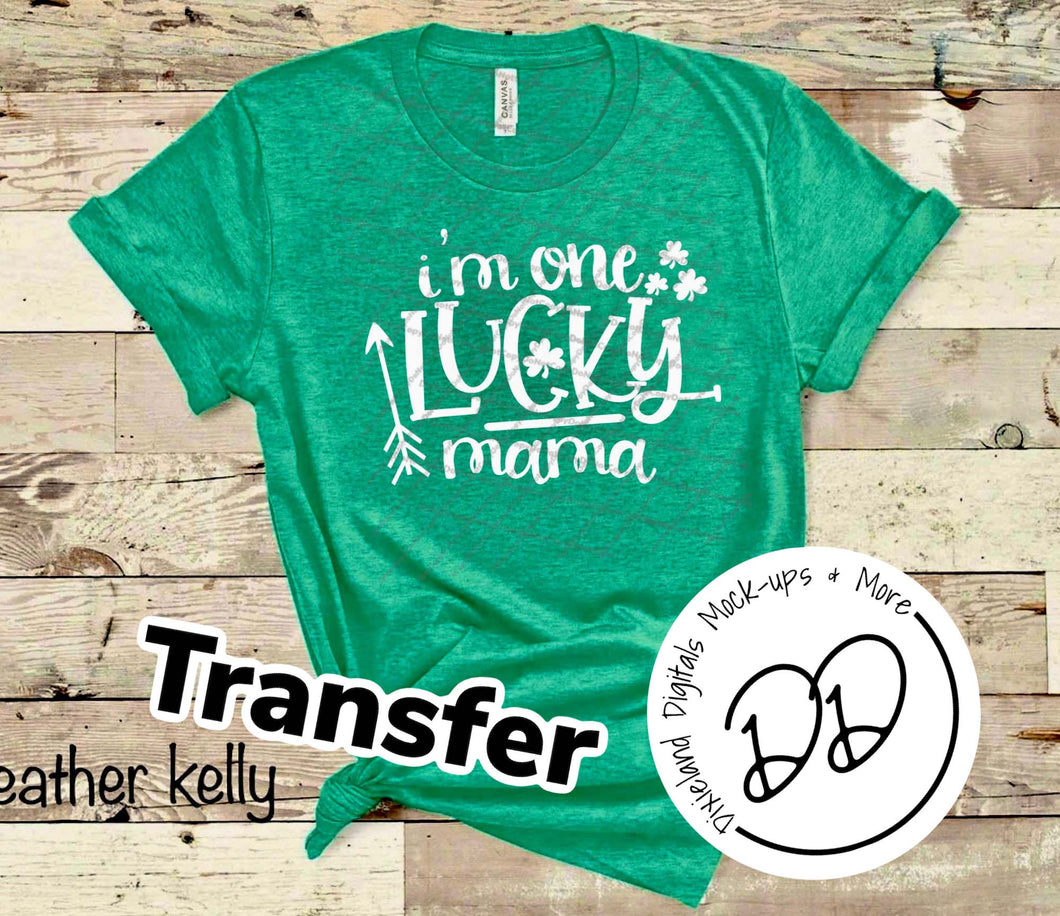 I'm One Lucky Mama - White Ink - Screen Print Transfer - DIY - Graphic Tee