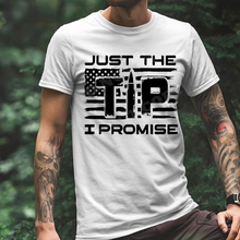 Load image into Gallery viewer, Just The Tip I Promise w/ Distressed American Flag