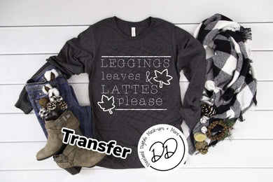Leggings Leaves & Lattes Please - White Ink - Screen Print Transfer - DIY - Graphic Tee