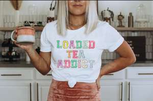 Loaded Tea Addict - 14 Style Options