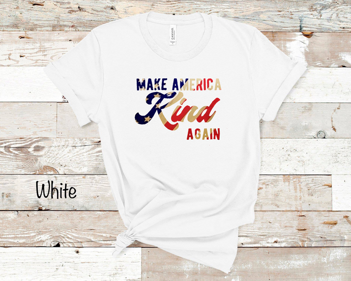 Make America Kind Again - 6 Style Options