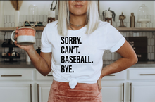 Load image into Gallery viewer, Sorry. Can&#39;t. BASEBALL. Bye.