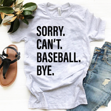 Load image into Gallery viewer, Sorry. Can&#39;t. BASEBALL. Bye.