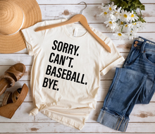 Load image into Gallery viewer, Sorry. Can&#39;t. BASEBALL. Bye.