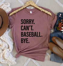 Load image into Gallery viewer, Sorry. Can&#39;t. BASEBALL. Bye.