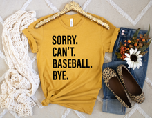 Load image into Gallery viewer, Sorry. Can&#39;t. BASEBALL. Bye.