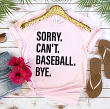 Load image into Gallery viewer, Sorry. Can&#39;t. BASEBALL. Bye.