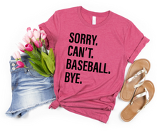 Load image into Gallery viewer, Sorry. Can&#39;t. BASEBALL. Bye.