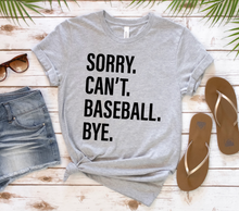 Load image into Gallery viewer, Sorry. Can&#39;t. BASEBALL. Bye.