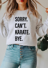 Load image into Gallery viewer, Sorry. Can&#39;t. KARATE. Bye.