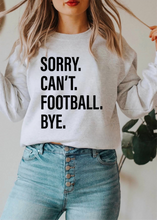 Load image into Gallery viewer, Sorry. Can&#39;t. FOOTBALL. Bye.
