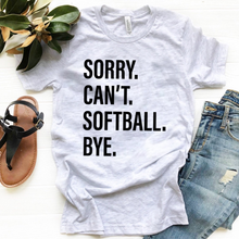 Load image into Gallery viewer, Sorry. Can&#39;t. SOFTBALL. Bye.