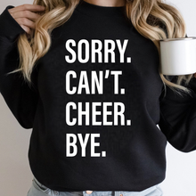 Load image into Gallery viewer, Sorry. Can&#39;t. CHEER. Bye.