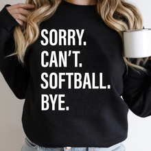 Load image into Gallery viewer, Sorry. Can&#39;t. SOFTBALL. Bye.