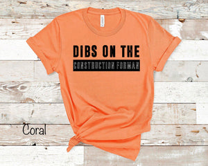 Dibs on the Construction Forman - Black Ink - Coral Tee