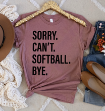 Load image into Gallery viewer, Sorry. Can&#39;t. SOFTBALL. Bye.