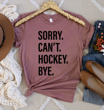 Load image into Gallery viewer, Sorry. Can&#39;t. HOCKEY. Bye.