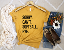Load image into Gallery viewer, Sorry. Can&#39;t. SOFTBALL. Bye.