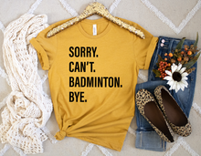 Load image into Gallery viewer, Sorry. Can&#39;t. BADMINTON. Bye.