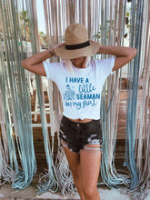 Load image into Gallery viewer, I Have A Little Seaman On My Shirt