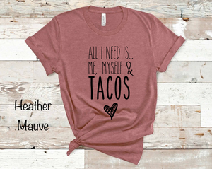 All I need is... Me Myself & Tacos - Black Ink