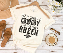 Load image into Gallery viewer, If I Were A Cowboy I&#39;d Be The Queen - Black Ink